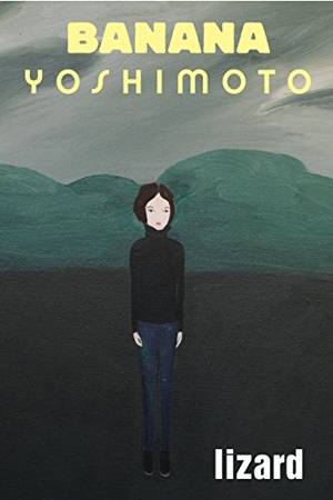 Yoshimoto, Banana. Lizard. Grove Atlantic, 2018.