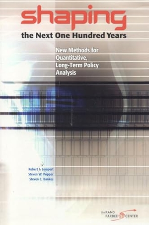 Lempert, Robert J / Popper, Steven W et al. Shaping the Next One Hundred Years - New Methods for Quantitative, Long-Term Policy Analysis. RAND Corporation, 2003.