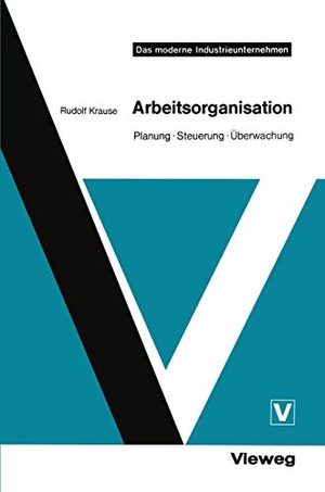 Krause, Rudolf. Arbeitsorganisation - Planung · Steuerung · Überwachung. Vieweg+Teubner Verlag, 1972.