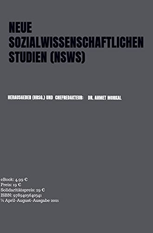 Herausgeber (Hrsg. und Chefredakteur: Ahmet Morkal. NEUE SOZIALWISSENSCHAFTLICHEN STUDIEN (NSWS) - Ökonomie. Meinbestseller.de, 2021.