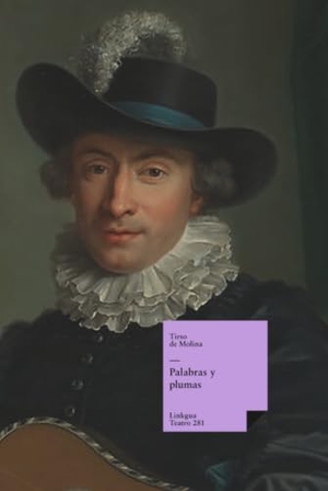 Molina, Tirso De. Palabras y plumas. Linkgua Ediciones, 2024.