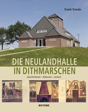 Trende, Frank. Die Neulandhalle in Dithmarschen - Geschichtsort - Kulturort - Lernort. Boyens Buchverlag, 2021.