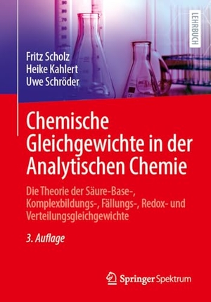 Scholz, Fritz / Kahlert, Heike et al. Chemische Gleichgewichte in der Analytischen Chemie - Die Theorie der Säure-Base-, Komplexbildungs-, Fällungs-, Redox- und Verteilungsgleichgewichte. Springer-Verlag GmbH, 2026.
