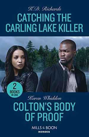 Richards, K. D. / Karen Whiddon. Catching The Carling Lake Killer / Colton's Body Of Proof - Catching the Carling Lake Killer (West Investigations) / Colton's Body of Proof (The Coltons of New York). HarperCollins, 2023.