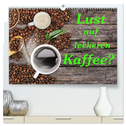 Lust auf leckeren Kaffee? (hochwertiger Premium Wandkalender 2025 DIN A2 quer), Kunstdruck in Hochglanz