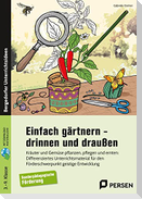 Einfach gärtnern - drinnen und draußen