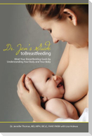 Dr. Jen's Guide to Breastfeeding: Meet Your Breastfeeding Goals by Understanding Your Body and Your Baby