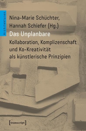 Schüchter, Nina-Marie / Hannah Schiefer (Hrsg.). Das Unplanbare - Kollaboration, Komplizenschaft und Ko-Kreativität als ku¿nstlerische Prinzipien. Transcript Verlag, 2026.