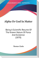 Alpha Or God In Matter