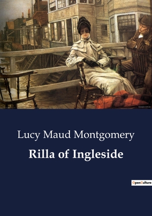 Montgomery, Lucy Maud. Rilla of Ingleside. Culturea, 2023.