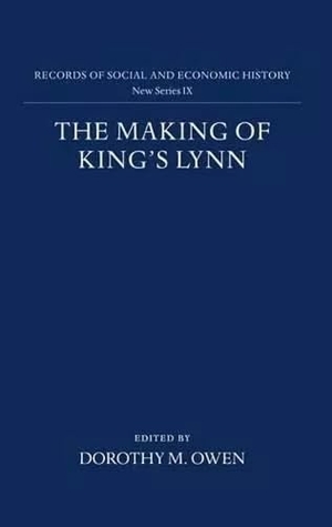 Owen. The Making of King s Lynn. Liverpool University Press, 2025.