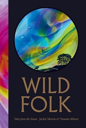 Morris, Jackie / Tamsin Abbot. Wild Folk - Tales from the Stones. Chelsea Green Publishing Co, 2026.