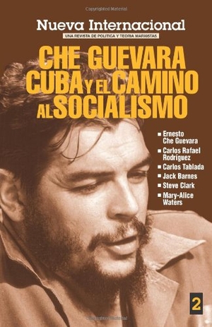 Rodriguez, Carlos Rafael / Ernesto Che Guevara. Che Guevara: Cuba Y El Camino Al Socialismo. New International, 1991.