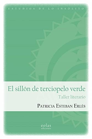 Esteban Erlés, Patricia. El sillón de terciopelo verde : taller literario. EOLAS, 2022.