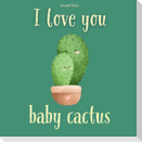 I Love You Baby Cactus