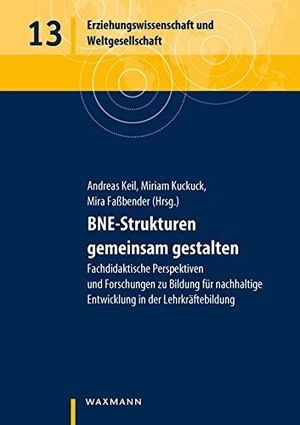 Keil, Andreas / Miriam Kuckuck et al (Hrsg.). BNE-Strukturen gemeinsam gestalten - Fachdidaktische Perspektiven und Forschungen zu Bildung für nachhaltige Entwicklung in der Lehrkräftebildung. Waxmann Verlag, 2020.