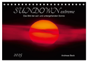 SUNDOWN EXTREME - Das Bild der auf- und untergehenden Sonne (Tischkalender 2025 DIN A5 quer), CALVENDO Monatskalender