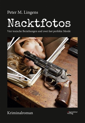 Lingens, Peter M.. Nacktfotos - Vier toxische Beziehungen und zwei fast perfekte Morde. Korrektur Verlag GmbH, 2026.