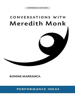Marranca, Bonnie. Conversations with Meredith Monk (Expanded Edition). Theatre Communications Group, 2020.