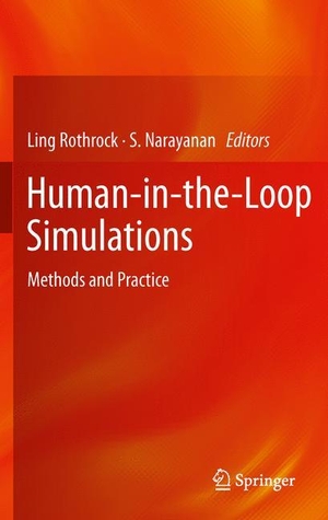 Narayanan, S. / Ling Rothrock (Hrsg.). Human-in-the-Loop Simulations - Methods and Practice. Springer London, 2011.