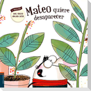 Mateo quiere desaparecer