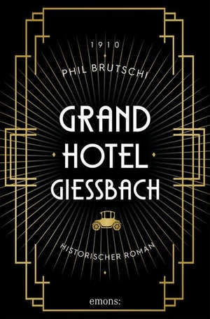 Brutschi, Phil. Grandhotel Giessbach - Historischer Roman. Emons Verlag, 2021.
