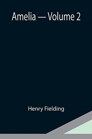 Fielding, Henry. Amelia - Volume 2. Alpha Editions, 2021.