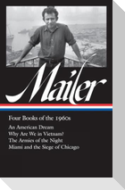Norman Mailer: Four Books of the 1960s (Loa #305): An American Dream / Why Are We in Vietnam? / The Armies of the Night / Miami and the Siege of Chica