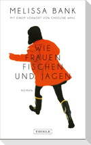 Wie Frauen fischen und jagen
