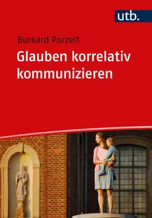 Porzelt, Burkard. Glauben korrelativ kommunizieren - Annäherungen an das religionspädagogische Korrelationsprinzip. UTB GmbH, 2023.