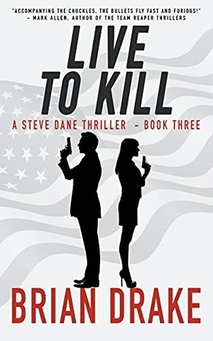 Drake, Brian. Live to Kill - A Steve Dane Thriller. Wolfpack Publishing LLC, 2021.