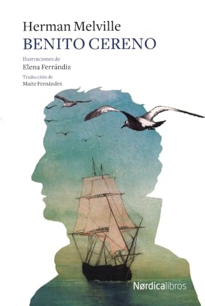Melville, Herman / Ferrándiz Rueda, Elena et al. Benito Cereno. Nórdica Libros, 2019.