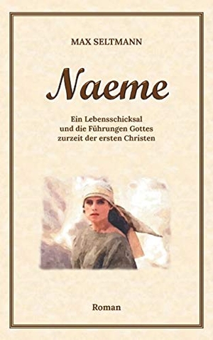 Seltmann, Max. Naeme - Ein Lebensschicksal. Books on Demand, 2021.