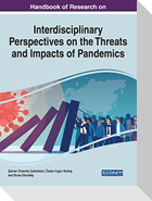 Handbook of Research on Interdisciplinary Perspectives on the Threats and Impacts of Pandemics