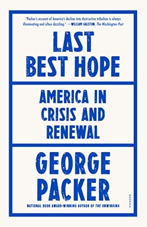 Packer, George. Last Best Hope - America in Crisis and Renewal. Picador, 2022.