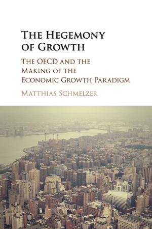 Schmelzer, Matthias. The Hegemony of Growth. Cambridge University Press, 2017.