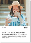 Wie Social Networks unsere Sozialbeziehungen verändern. Und warum die Plattformen in der Schule genutzt werden sollten
