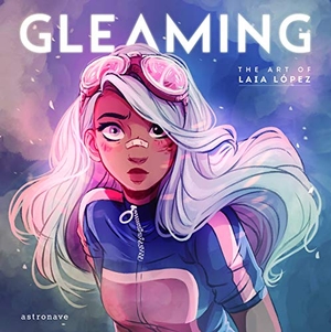 López, Laia. Gleaming : the art of Laia López. Norma Editorial S.A, 2018.