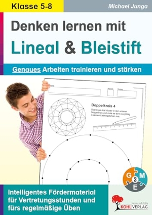 Junga, Michael. Denken lernen mit Lineal und Bleistift - Intelligentes Fördermaterial auch für Vertretungsstunden. Kohl Verlag, 2012.