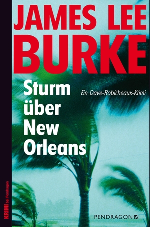 Burke, James Lee. Sturm über New Orleans - Ein Dave-Robicheaux-Krimi. Pendragon Verlag, 2015.