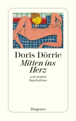 Dörrie, Doris. Mitten ins Herz - und andere Geschichten. Diogenes Verlag AG, 2007.