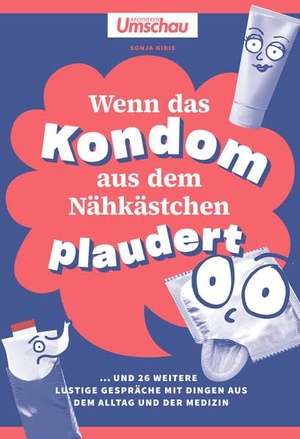 Gibis, Sonja. Apotheken Umschau: Wenn das Kondom aus dem Nähkästchen plaudert - Und 26 weitere lustige Gespräche mit Dingen aus dem Allag und der Medizin. Wort & Bild GmbH, 2025.