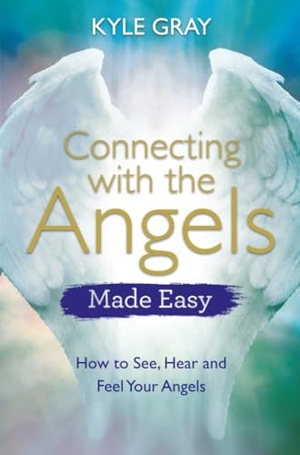 Gray, Kyle. Connecting with the Angels Made Easy - How to See, Hear and Feel Your Angels. Hay House UK Ltd, 2018.