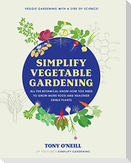 Simplify Vegetable Gardening