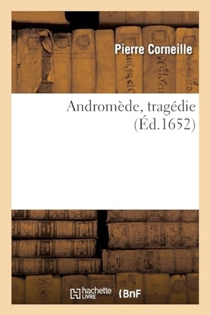 Corneille, Pierre. Andromède, tragédie. Hachette Livre, 2022.