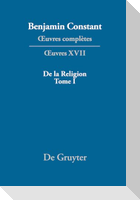 ¿uvres complètes, XVII, De la Religion, considérée dans sa source, ses formes et ses développements, Tome I