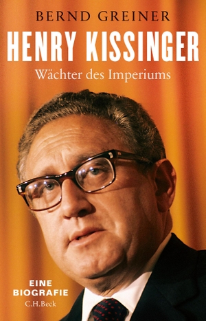 Greiner, Bernd. Henry Kissinger - Wächter des Imperiums. C.H. Beck, 2020.