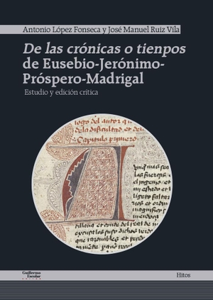 López Fonseca, Antonio / Alfonso De Madrigal. De las crónicas o tienpos de Eusebio-Jerónimo-Próspero-Madrigal. Guillermo Escolar Editor SL, 2020.
