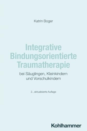 Boger, Katrin. Integrative Bindungsorientierte Traumatherapie bei Säuglingen, Kleinkindern und Vorschulkindern. Kohlhammer W., 2024.