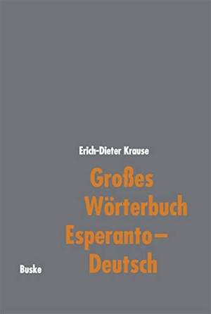 Krause, Erich-Dieter. Großes Wörterbuch Esperanto - Deutsch. Buske Helmut Verlag GmbH, 1999.